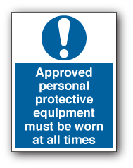 Sign Approved PPE Must Be Worn At All Times